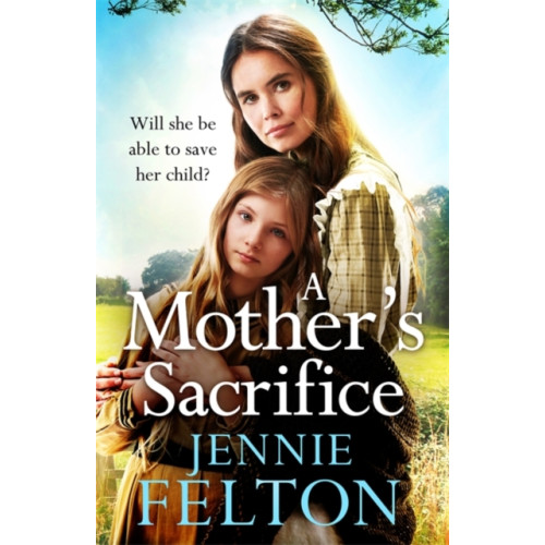 Headline Publishing Group A Mother's Sacrifice (inbunden, eng)