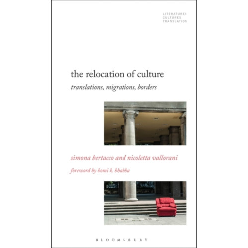 Bloomsbury Publishing PLC The Relocation of Culture (inbunden, eng)