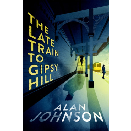 Headline Publishing Group The Late Train to Gipsy Hill (inbunden, eng)