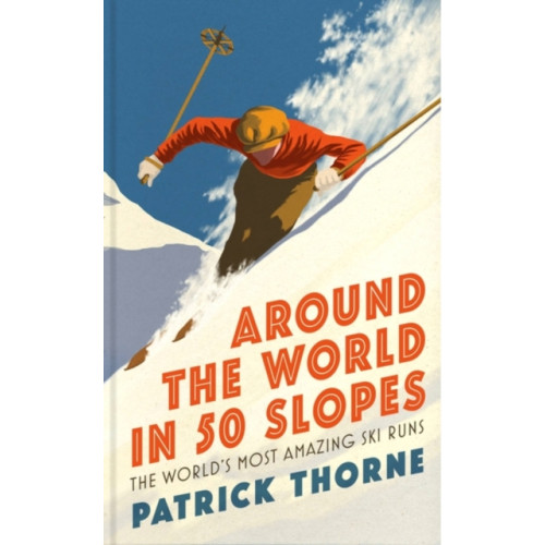 Headline Publishing Group Around The World in 50 Slopes (inbunden, eng)