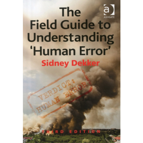 Taylor & francis ltd The Field Guide to Understanding 'Human Error' (häftad, eng)