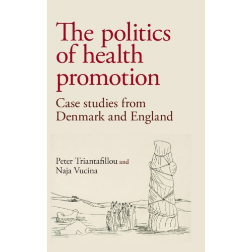 Manchester university press The Politics of Health Promotion (inbunden, eng)