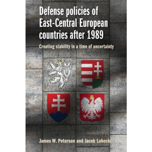 Manchester university press Defense Policies of East-Central European Countries After 1989 (häftad, eng)
