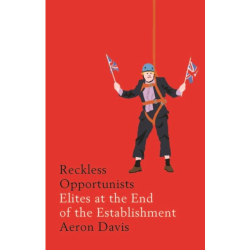 Manchester university press Reckless Opportunists (inbunden, eng)