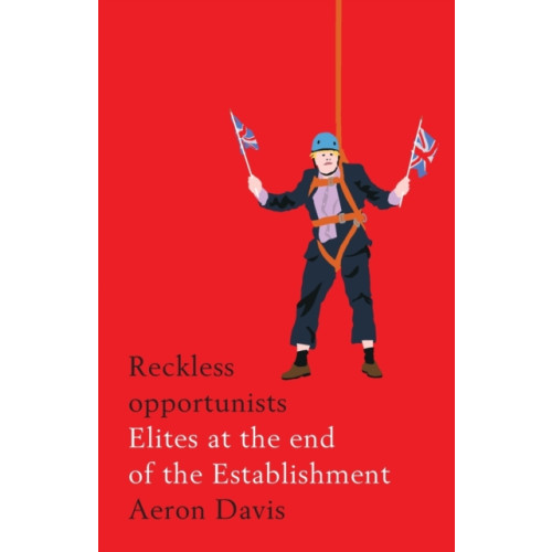 Manchester university press Reckless Opportunists (häftad, eng)