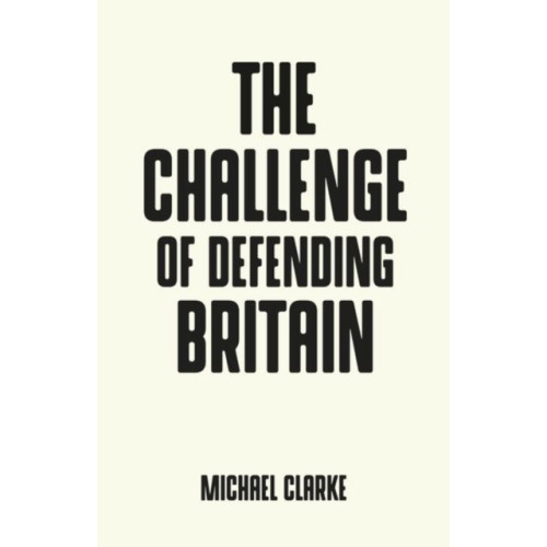 Manchester university press The Challenge of Defending Britain (häftad, eng)