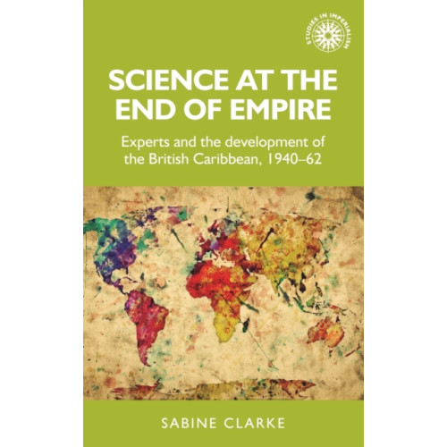 Manchester university press Science at the End of Empire (inbunden, eng)