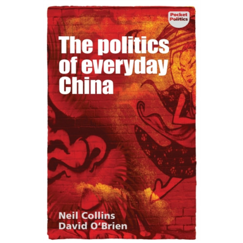 Manchester university press The Politics of Everyday China (häftad, eng)