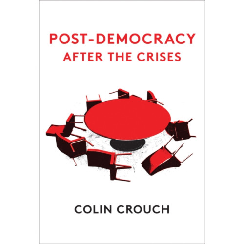 John Wiley And Sons Ltd Post-Democracy After the Crises (häftad, eng)