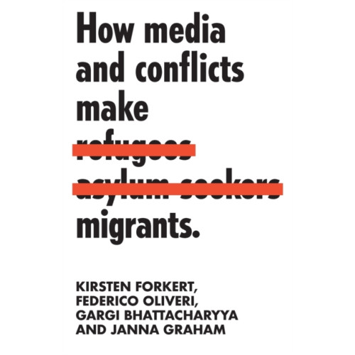 Manchester university press How Media and Conflicts Make Migrants (häftad, eng)