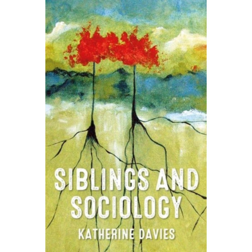 Manchester university press Siblings and Sociology (inbunden, eng)