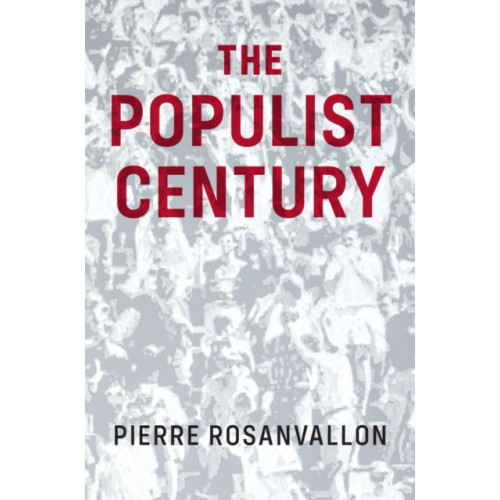 John Wiley And Sons Ltd The Populist Century (häftad, eng)