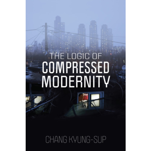John Wiley And Sons Ltd The Logic of Compressed Modernity (häftad, eng)