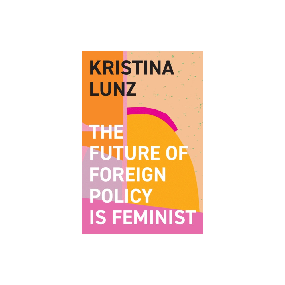 Produktbild för The Future of Foreign Policy Is Feminist (inbunden, eng)