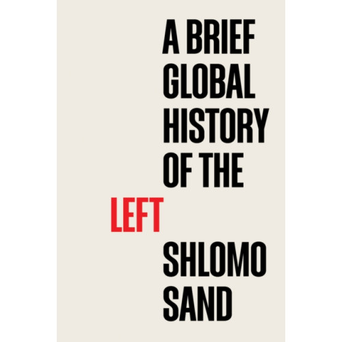 John Wiley And Sons Ltd A Brief Global History of the Left (häftad, eng)