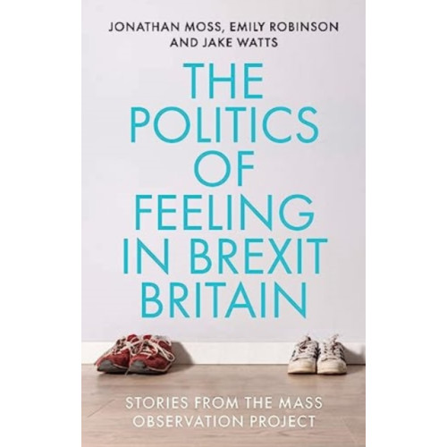 Manchester university press The Politics of Feeling in Brexit Britain (häftad, eng)