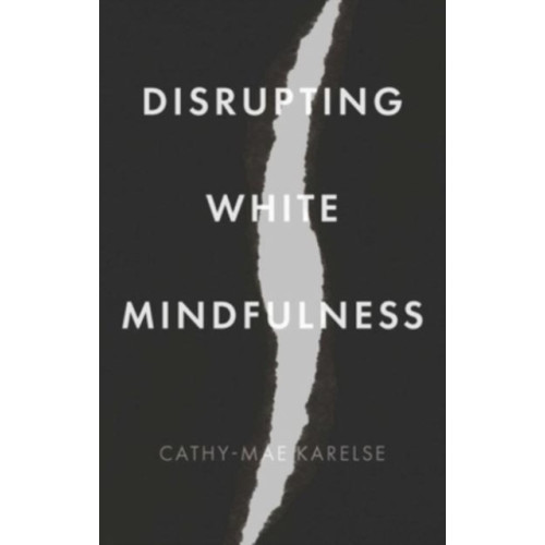 Manchester university press Disrupting White Mindfulness (inbunden, eng)