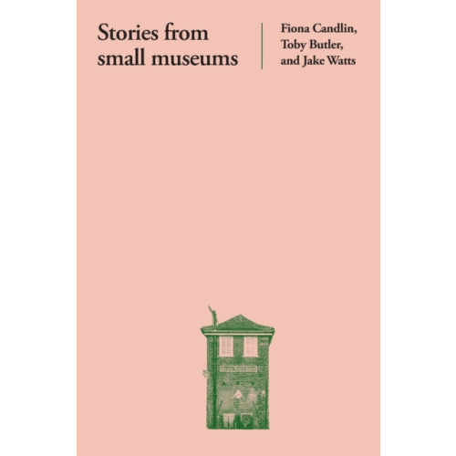 Manchester university press Stories from Small Museums (häftad, eng)