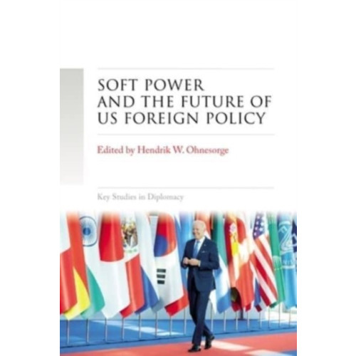 Manchester university press Soft Power and the Future of Us Foreign Policy (inbunden, eng)