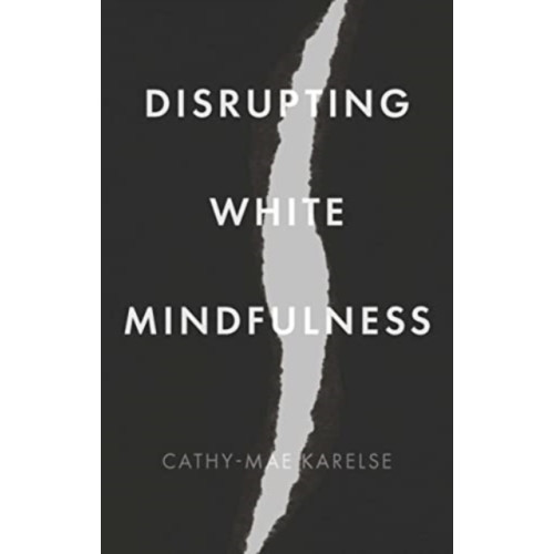 Manchester university press Disrupting White Mindfulness (häftad, eng)