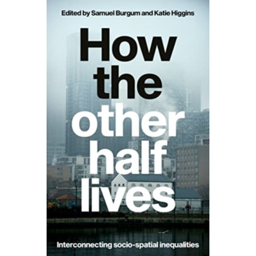 Manchester university press How the Other Half Lives (häftad, eng)