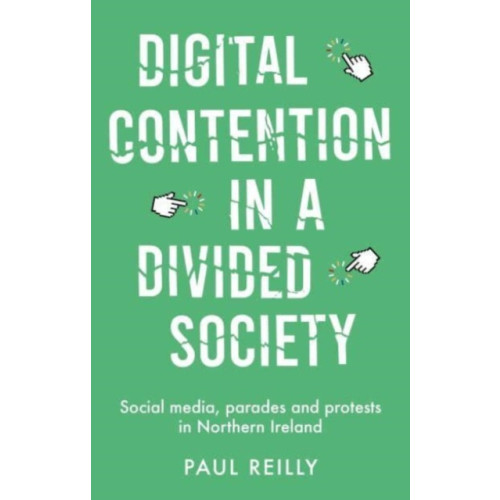 Manchester university press Digital Contention in a Divided Society (häftad, eng)