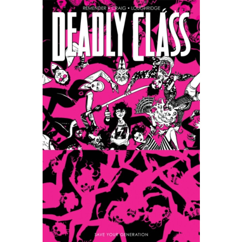 Image Comics Deadly Class, Volume 10: Save Your Generation (häftad, eng)