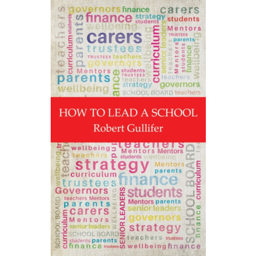 Austin Macauley Publishers How to Lead a School (häftad, eng)