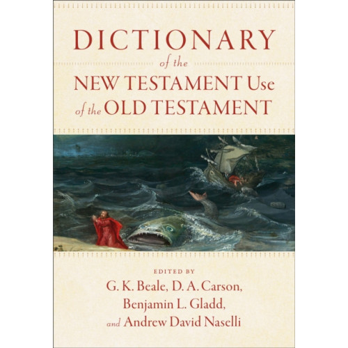 Baker publishing group Dictionary of the New Testament Use of the Old Testament (inbunden, eng)