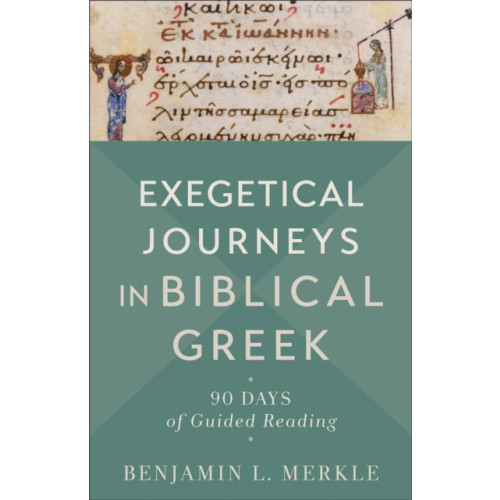 Baker publishing group Exegetical Journeys in Biblical Greek – 90 Days of Guided Reading (häftad, eng)