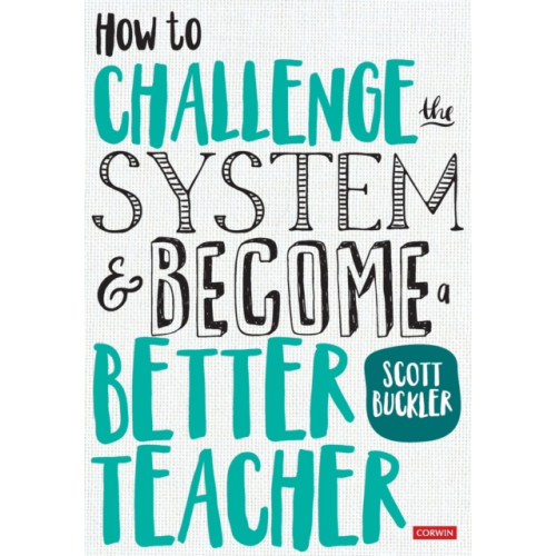 Sage Publications Ltd How to Challenge the System and Become a Better Teacher (häftad, eng)