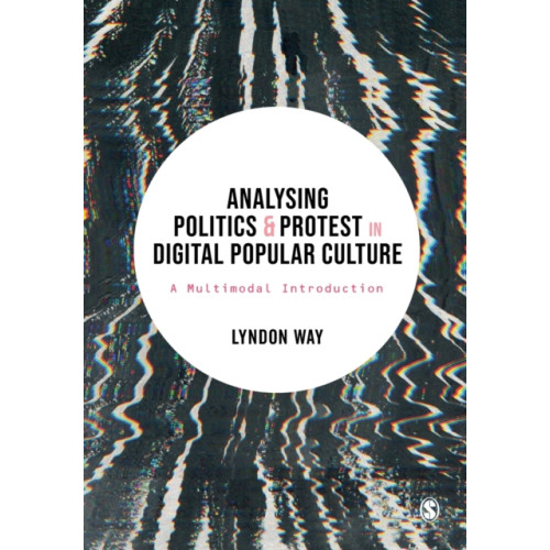 Sage Publications Ltd Analysing Politics and Protest in Digital Popular Culture (häftad, eng)