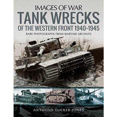 Pen & Sword Books Ltd Tank Wrecks of the Western Front 1940-1945 (häftad, eng)