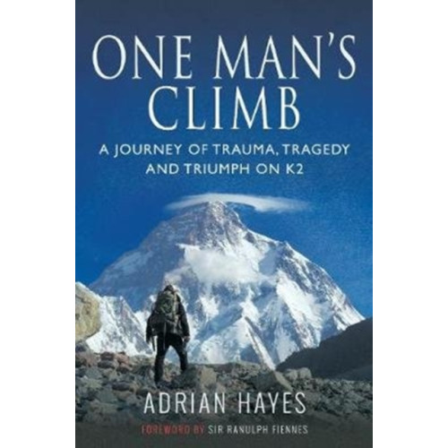 Pen & Sword Books Ltd One Man's Climb: A Journey of Trauma, Tragedy and Triumph on K2 (häftad, eng)