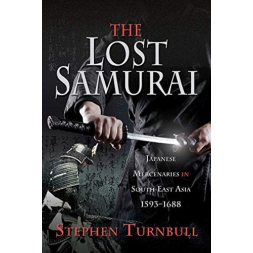 Pen & Sword Books Ltd The Lost Samurai (inbunden, eng)