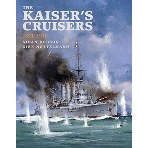 Pen & Sword Books Ltd The Kaiser's Cruisers, 1871-1918 (inbunden, eng)