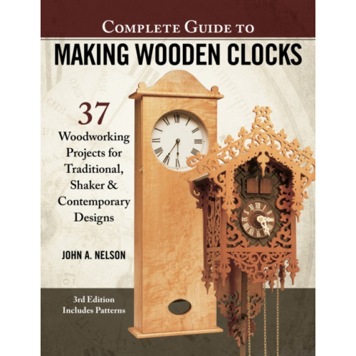 Fox Chapel Publishing Complete Guide to Making Wood Clocks, 3rd Edition (häftad)
