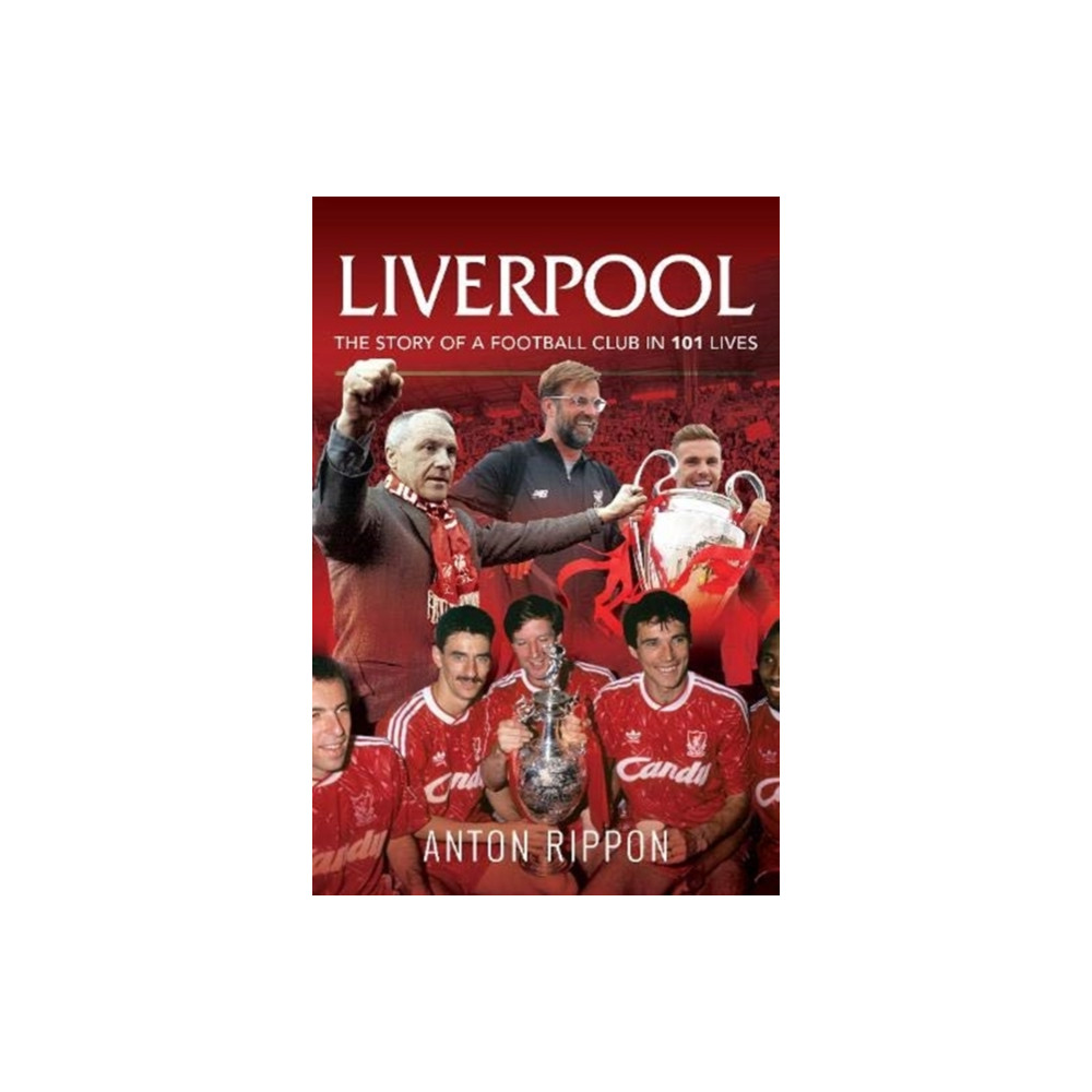 Produktbild för Liverpool: The Story of a Football Club in 101 Lives (häftad, eng)