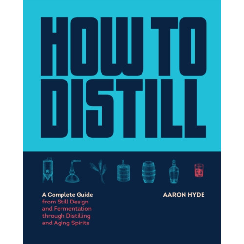 Quarto Publishing Group USA Inc How to Distill (häftad, eng)