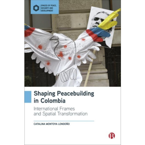 Bristol University Press Shaping Peacebuilding in Colombia (inbunden, eng)