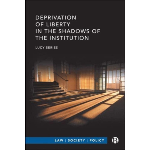 Bristol University Press Deprivation of Liberty in the Shadows of the Institution (häftad, eng)