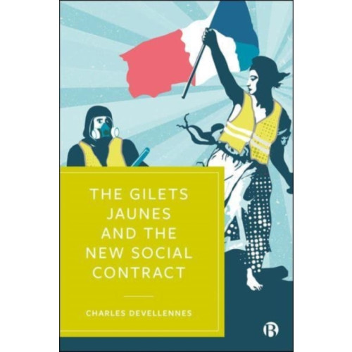 Bristol University Press The Gilets Jaunes and the New Social Contract (häftad, eng)