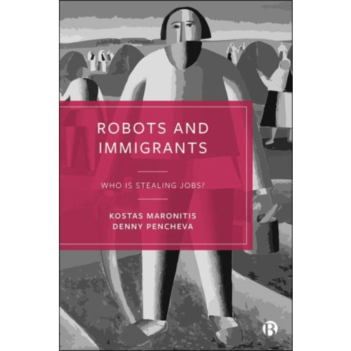 Bristol University Press Robots and Immigrants (inbunden, eng)