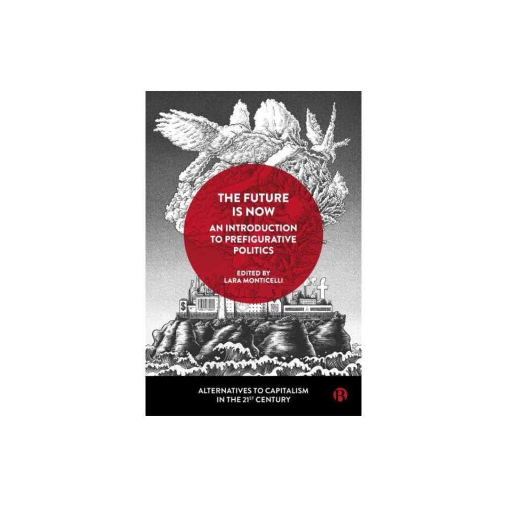 Produktbild för The Future Is Now: An Introduction to Prefigurative Politics (häftad, eng)