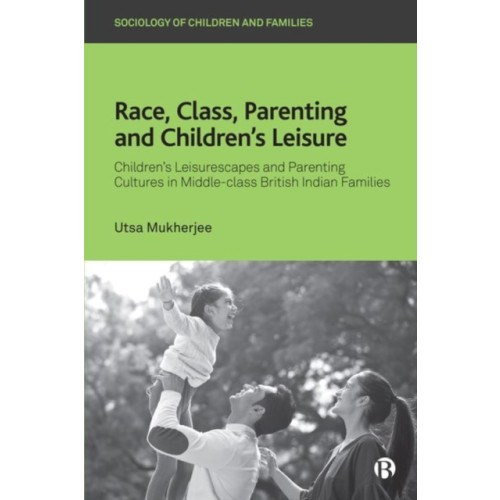 Bristol University Press Race, Class, Parenting and Children’s Leisure (inbunden, eng)