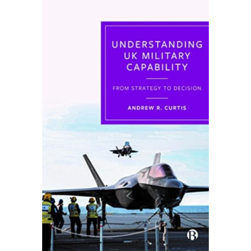Bristol University Press Understanding UK Military Capability (häftad, eng)