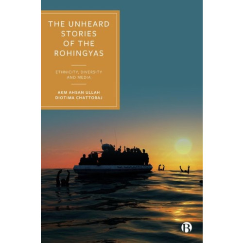 Bristol University Press The Unheard Stories of the Rohingyas (inbunden, eng)