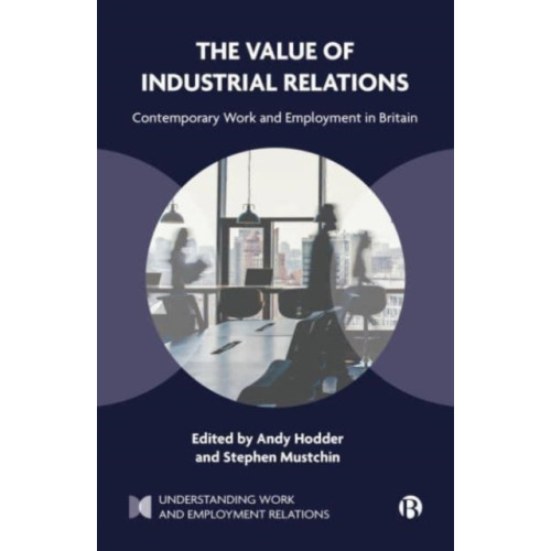 Bristol University Press The Value of Industrial Relations (häftad, eng)