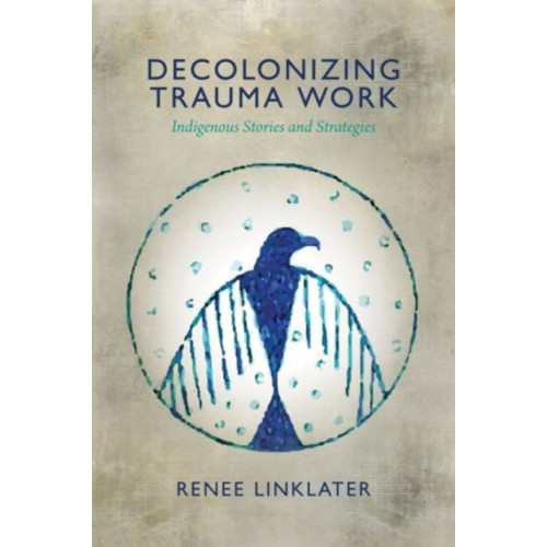 Fernwood Publishing Co Ltd Decolonizing Trauma Work (häftad, eng)