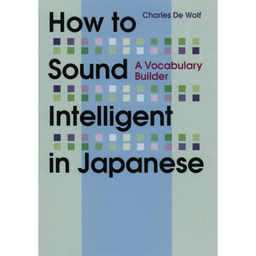 Kodansha America, Inc How To Sound Intelligent In Japanese: A Vocabulary Builder (häftad, eng)